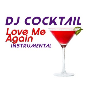 ดาวน์โหลดและฟังเพลง Love Me Again (Instrumental) พร้อมเนื้อเพลงจาก DJ Cocktail