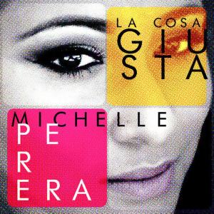 ดาวน์โหลดและฟังเพลง La Cosa Giusta พร้อมเนื้อเพลงจาก Michelle Perera