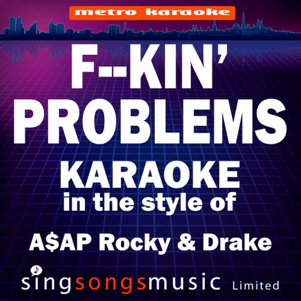 F--Kin' Problems (In the Style of Chainz & Kendrick Lemar) (Karaoke Version)