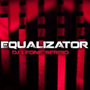 ดาวน์โหลดและฟังเพลง Equalizator(Master Version) พร้อมเนื้อเพลงจาก Dj Leone Sergio