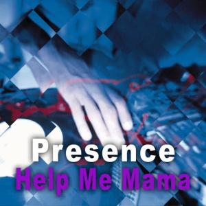 收聽Presence的Help Me Mama (Dub Version)歌詞歌曲
