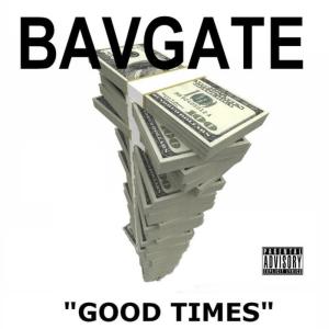 ดาวน์โหลดและฟังเพลง Good Times พร้อมเนื้อเพลงจาก BavGate