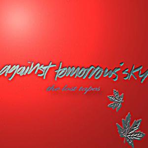 收聽Against Tomorrow's Sky的Candy In My Cavity (Previously Unreleased)歌詞歌曲