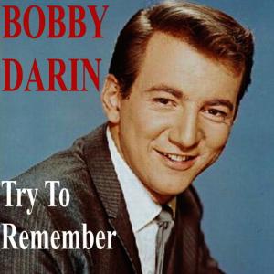 收聽Bobby Darin的Try to Remember歌詞歌曲