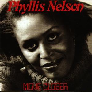 ดาวน์โหลดและฟังเพลง Move Closer(12" New Mix) พร้อมเนื้อเพลงจาก PHYLLIS NELSON