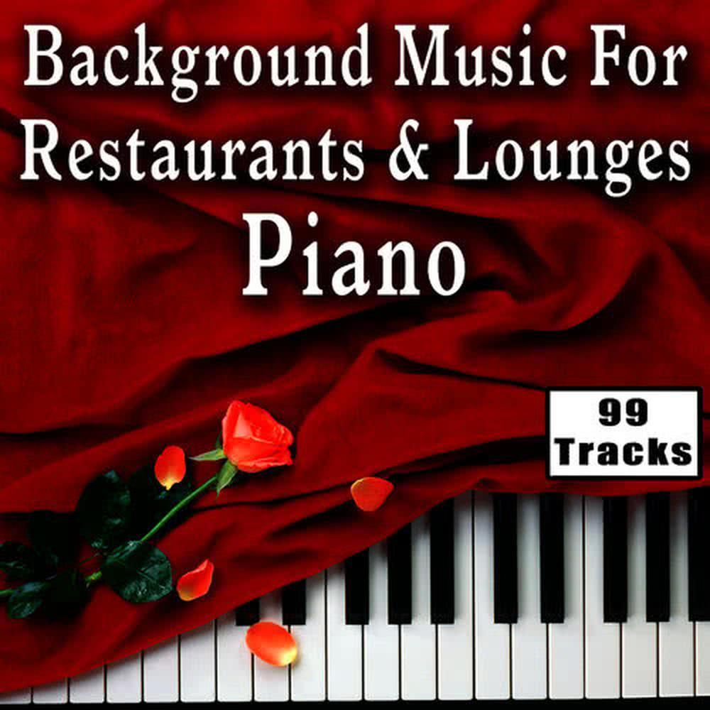 Background Music for Restaurants and Lounges: Piano - 99 Tracks