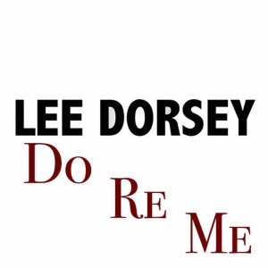 ดาวน์โหลดและฟังเพลง Do Re Me พร้อมเนื้อเพลงจาก Lee Dorsey