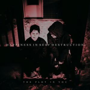 收聽The Plot In You的Happiness in Self Destruction歌詞歌曲