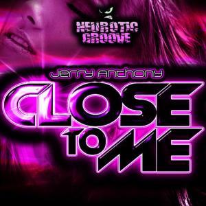ดาวน์โหลดและฟังเพลง Close to Me(Radio Edit) พร้อมเนื้อเพลงจาก Jerry Anthony