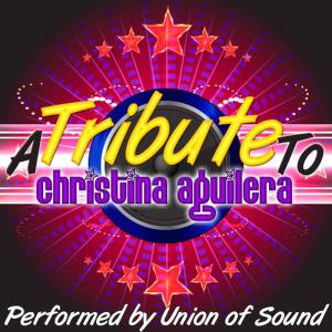 Union Of Sound的專輯A Tribute to Christina Aguilera