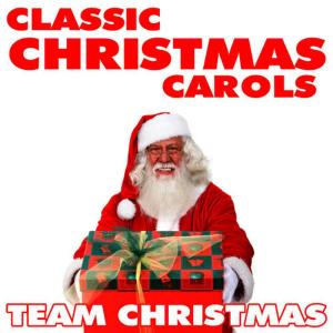 Team Christmas的專輯Classic Christmas Carols