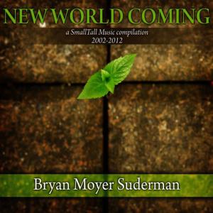 收聽Bryan Moyer Suderman的New World Coming歌詞歌曲