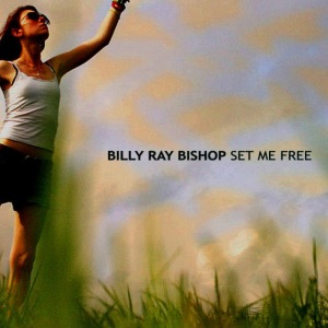 อัลบัม Set Me Free ศิลปิน Billy Ray Bishop