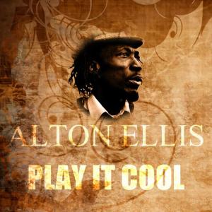 ดาวน์โหลดและฟังเพลง Play It Cool พร้อมเนื้อเพลงจาก Alton Ellis