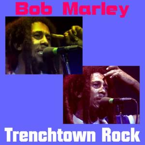 ดาวน์โหลดและฟังเพลง Trenchtown Rock พร้อมเนื้อเพลงจาก Bob Marley
