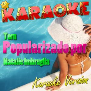收聽Ameritz Karaoke Latino的Torn (Popularizado Por Natalie Imbruglia) (Karaoke Version)歌詞歌曲