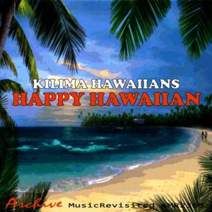 อัลบัม Happy Hawaiian ศิลปิน Kilima Hawaiians