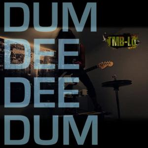 收聽TMB-Lo的Dum Dee Dee Dum歌詞歌曲