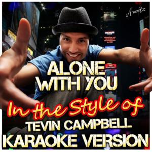 ดาวน์โหลดและฟังเพลง Alone With You (In the Style of Tevin Campbell) (Karaoke Version) พร้อมเนื้อเพลงจาก Ameritz - Karaoke