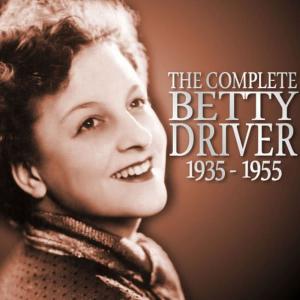 Betty Driver的專輯The Complete Betty Driver 1935 - 1955