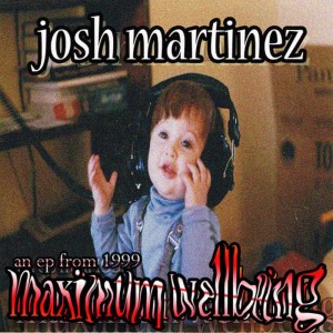Josh Martinez的專輯Maximum Wellbeing