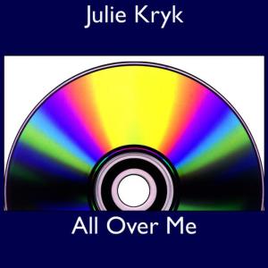 ดาวน์โหลดและฟังเพลง All Over Me พร้อมเนื้อเพลงจาก Kryk Julie