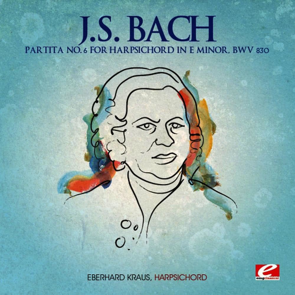 J.S. Bach: Partita No. 6 for Harpsichord in E Minor, BWV 830 (Digitally Remastered)