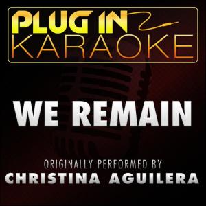 ดาวน์โหลดและฟังเพลง We Remain (Karaoke Instumental Version) พร้อมเนื้อเพลงจาก Plug In Karaoke