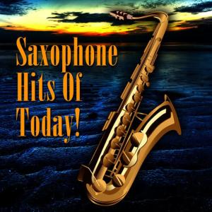 Saxophone Hit Players的專輯Saxophone Hits Of Today!