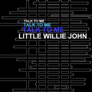 收聽Little Willie John的Talk To Me Talk To Me歌詞歌曲