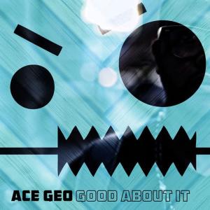 收聽Ace Geo的Good About It歌詞歌曲