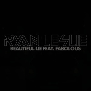 ดาวน์โหลดและฟังเพลง Beautiful Lie (Remix) พร้อมเนื้อเพลงจาก Ryan Leslie