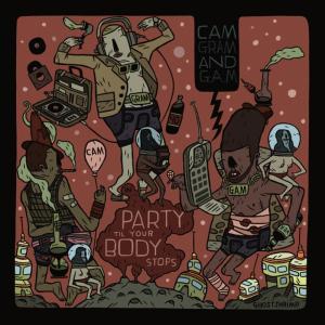 อัลบัม Cam, Gram and G.A.M. - Party Till Your Body Stops ศิลปิน Cam