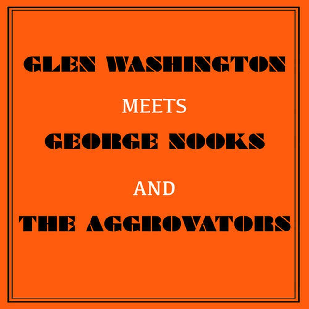 Glen Washington Meets George Nooks and the Aggrovators