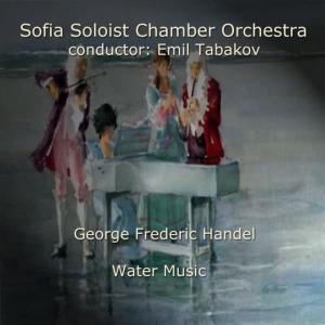 Sofia Soloists Chamber Orchestra的專輯George Frideric Handel: Water Music