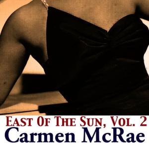 Carmen McRae的專輯East of the Sun, Vol. 2
