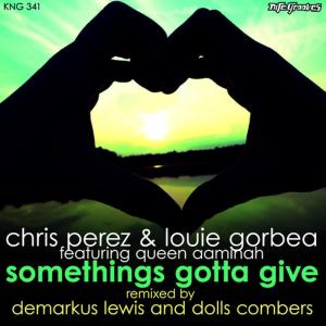 ดาวน์โหลดและฟังเพลง Somethings Gotta Give (Dolls Combers Dub Mix) [feat. Queen AaMinah] พร้อมเนื้อเพลงจาก Chris Perez