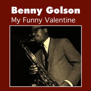 ดาวน์โหลดและฟังเพลง My Funny Valentine พร้อมเนื้อเพลงจาก Benny Golson