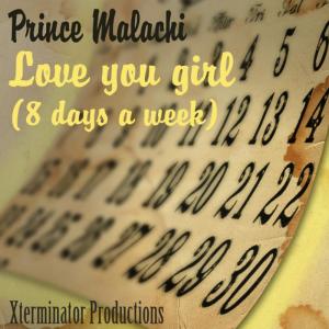 ดาวน์โหลดและฟังเพลง Love You Girl (8 Days A Week) พร้อมเนื้อเพลงจาก Prince Malachi
