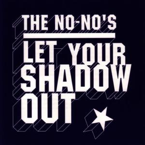 The No-No's的專輯Let Your Shadow Out