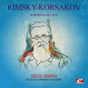 อัลบัม Rimsky-Korsakov: Scheherazade, Op. 35 (Digitally Remastered) ศิลปิน Sergei Skripka