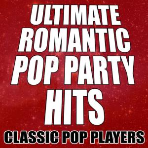 Classic Pop Players的專輯Ultimate Romantic Pop Party Hits