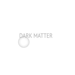 收聽Dark Matter的Dark Matter歌詞歌曲