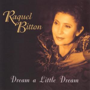 收聽Raquel Bitton的Dream A Little Dream歌詞歌曲