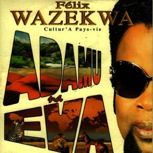 ดาวน์โหลดและฟังเพลง Adamu Na Eva พร้อมเนื้อเพลงจาก Felix Wazekwa