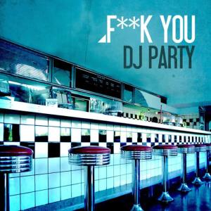 ดาวน์โหลดและฟังเพลง F**k You (Instrumental|Explicit) พร้อมเนื้อเพลงจาก DJ Party