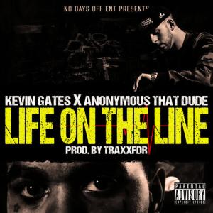 Kevin Gates的專輯Life on the Line (feat. Anonymous That Dude)