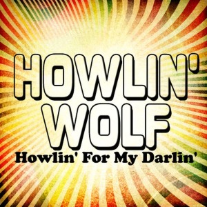 ดาวน์โหลดและฟังเพลง Howlin' for My Darlin' พร้อมเนื้อเพลงจาก Howlin' Wolf