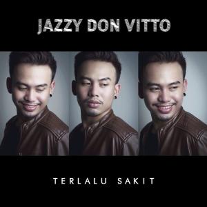 Listen to Terlalu Sakit song with lyrics from Jazzy Don Vitto