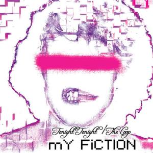 收聽My Fiction的Tonight (Dastardly Cutz Remix)歌詞歌曲